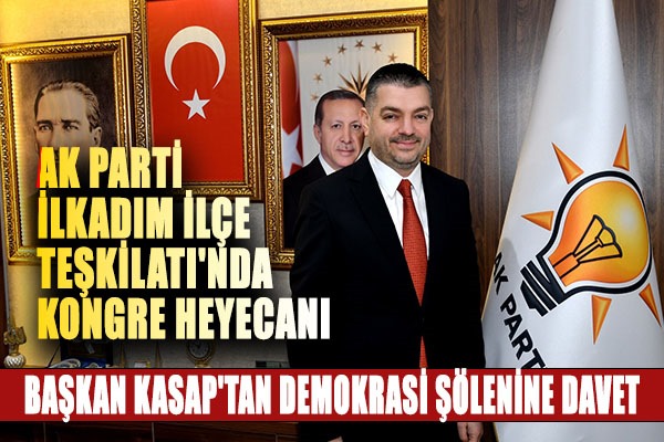 AK Parti İlkadım İlçe Teşkilatı'nda kongre heyecanı