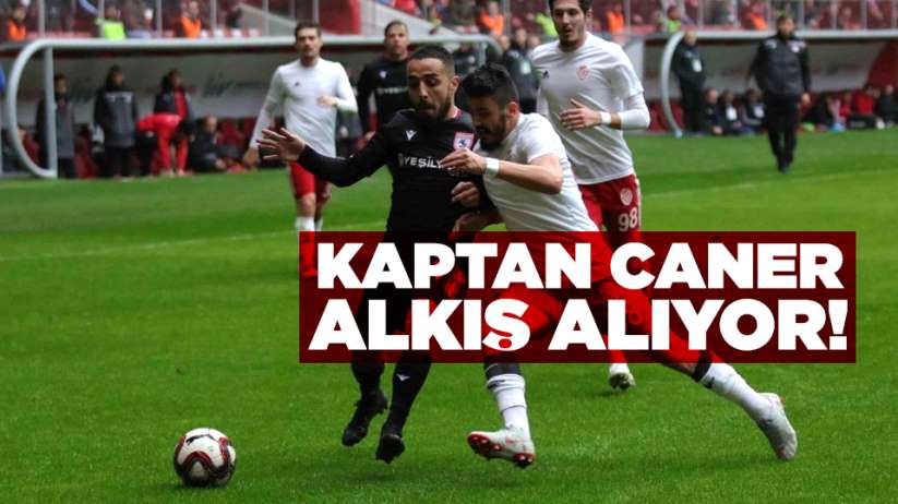 Samsunspor'da kaptan Caner alkış alıyor