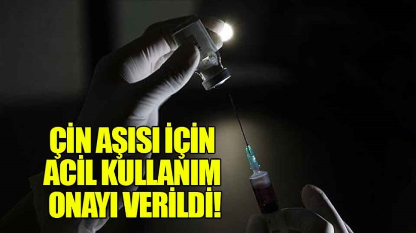 Çin aşısı için acil kullanım onayı verildi!