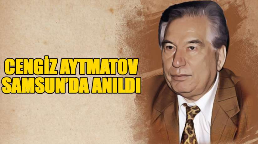 Cengiz Aytmatov Samsun'da Anıldı