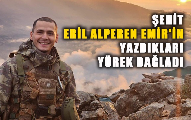 Şehit Eril Emir'in yazdıkları yürek dağladı