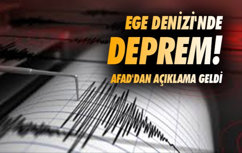 Ege Denizi'nde deprem! AFAD'dan açıklama geldi