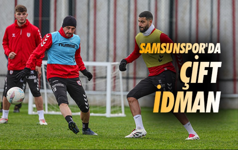 Samsunspor'da Çift İdman 