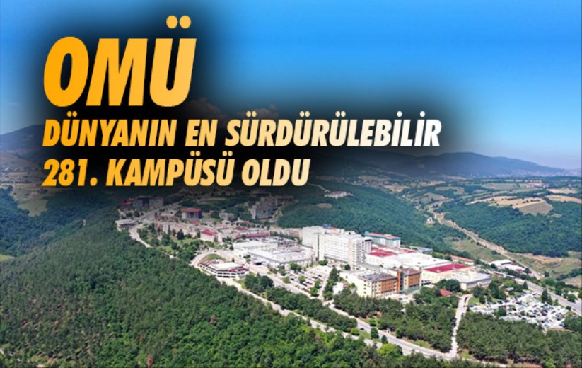 Samsun OMÜ dünyanın en sürdürülebilir 281. kampüsü oldu