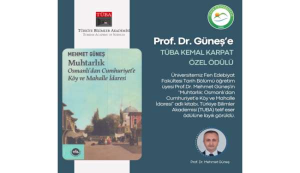 Iğdır Üniversitesi Öğretim Üyesi Prof. Dr. Mehmet Güneş'in eseri TUBA telif eser ödülüne layık görüldü