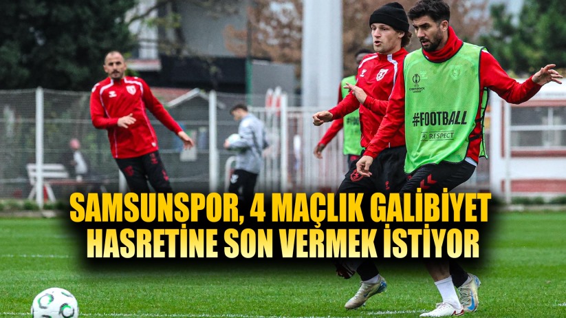 Samsunspor, 4 maçlık galibiyet hasretine son vermek istiyor