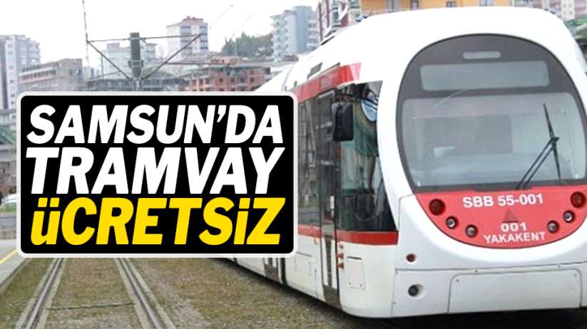 Samsun'da tramvay ücretsiz!