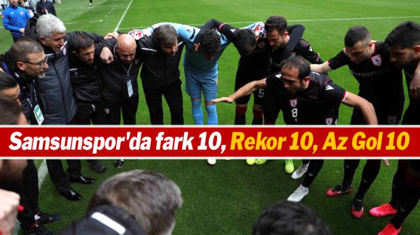 Samsunspor'da fark 10, Rekor 10, Az Gol 10