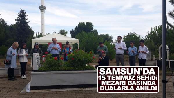 Samsun'da 15 Temmuz şehidi mezarı başında dualarla anıldı