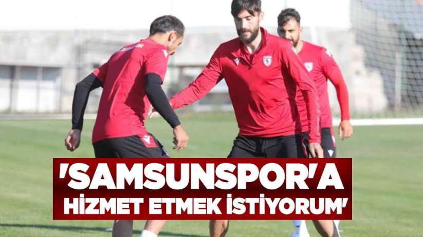 Veli Çetin: 'Samsunspor'a hizmet etmek istiyorum'