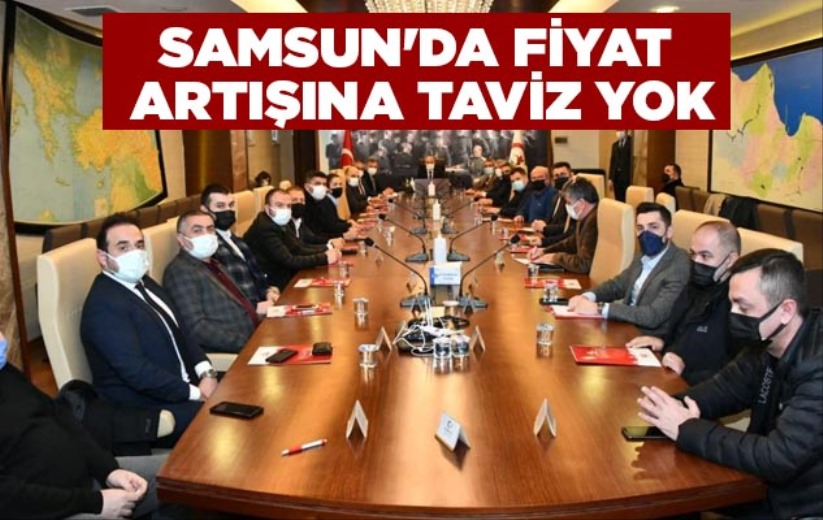 Samsun'da fiyat artışına taviz yok