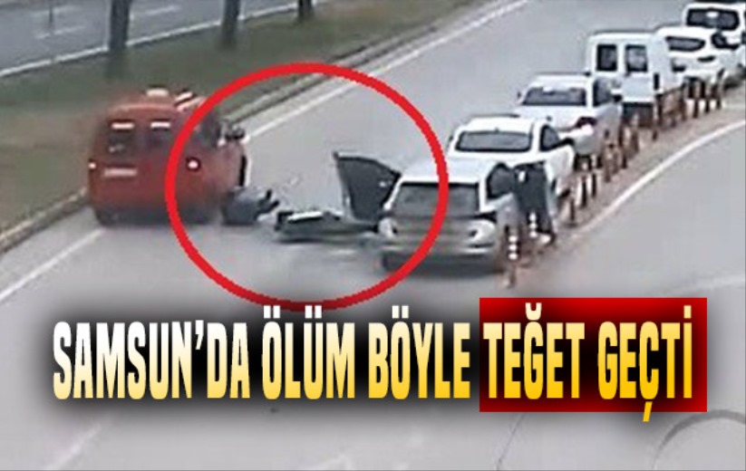 Samsun'da ölüm böyle teğet geçti