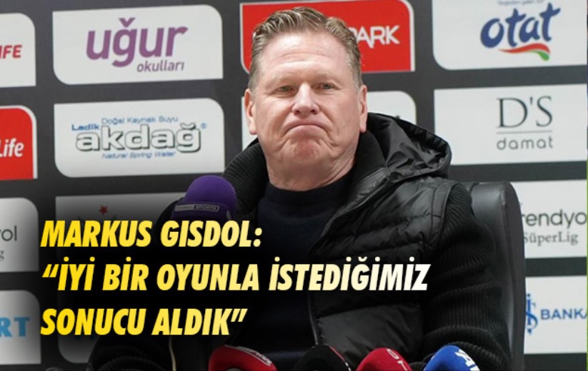 Markus Gisdol: 'İyi bir oyunla istediğimiz sonucu aldık'