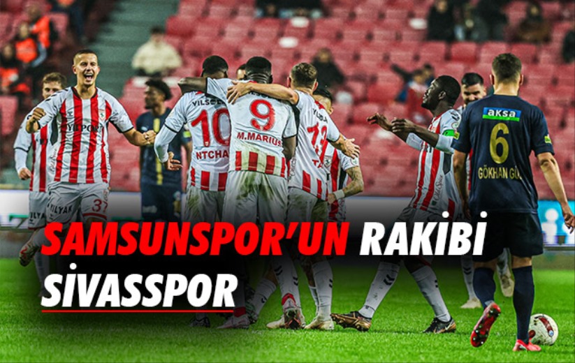 Samsunspor'un rakibi Sivasspor 