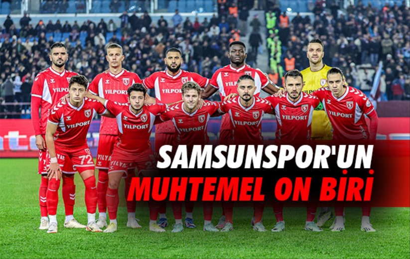 Samsunspor'un Muhtemel On Biri 