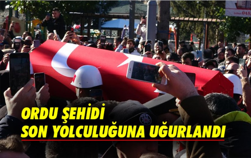 Ordu şehidi son yolculuğuna uğurlandı