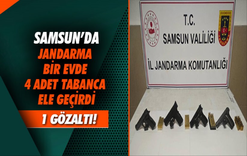 Samsun'da Jandarma bir evde 4 adet tabanca ele geçirdi: 1 gözaltı 