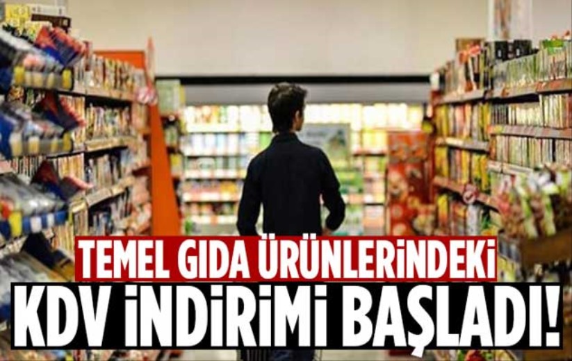 Temel gıda ürünlerindeki KDV indirimi başladı