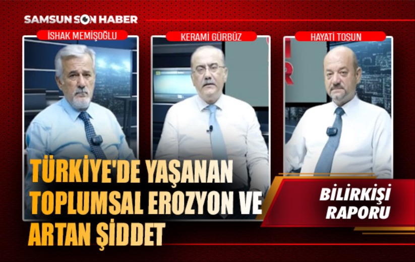 Türkiye'de yaşanan toplumsal erozyon ve artan şiddet