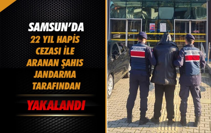 Samsun'da 22 yıl hapis cezası ile aranan şahıs jandarma tarafından yakalandı