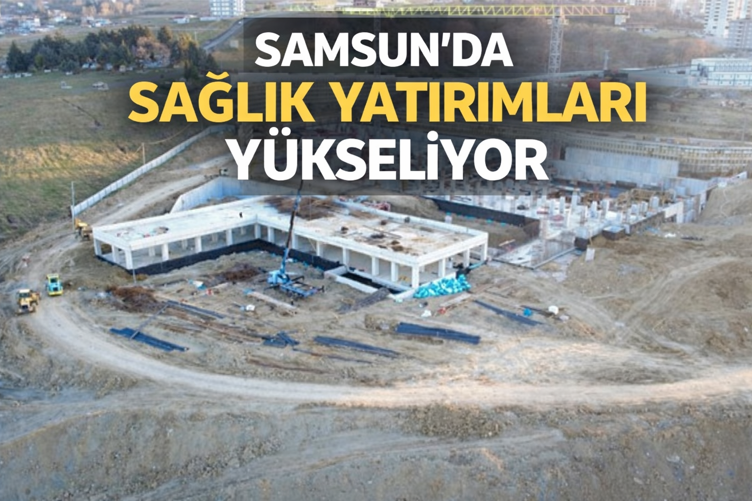 Samsun'da sağlık yatırımları yükseliyor