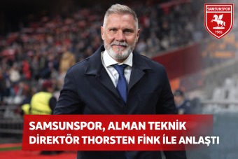 SAMSUNSPOR, ALMAN TEKNİK DİREKTÖR THORSTEN FINK İLE ANLAŞTI