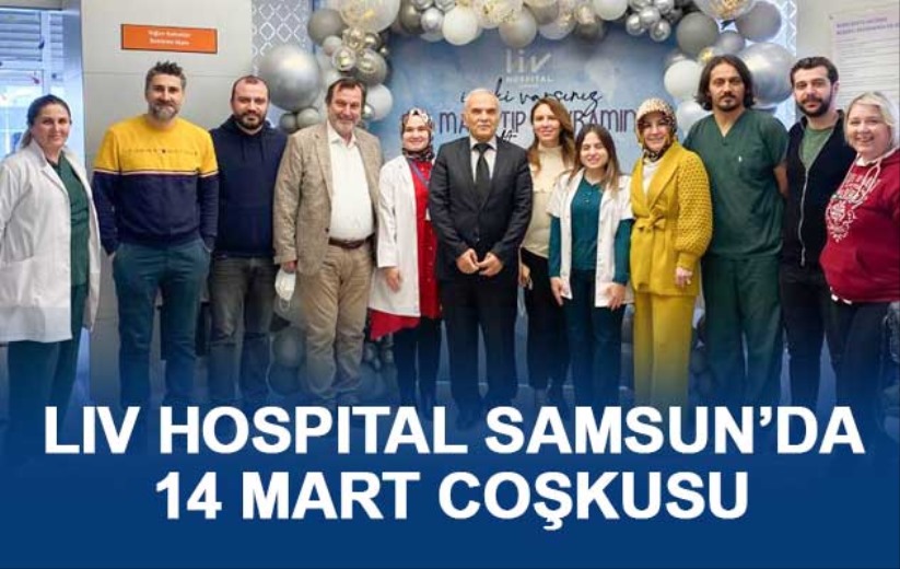 LIV HOSPITAL SAMSUN'DA 14 MART COŞKUSU