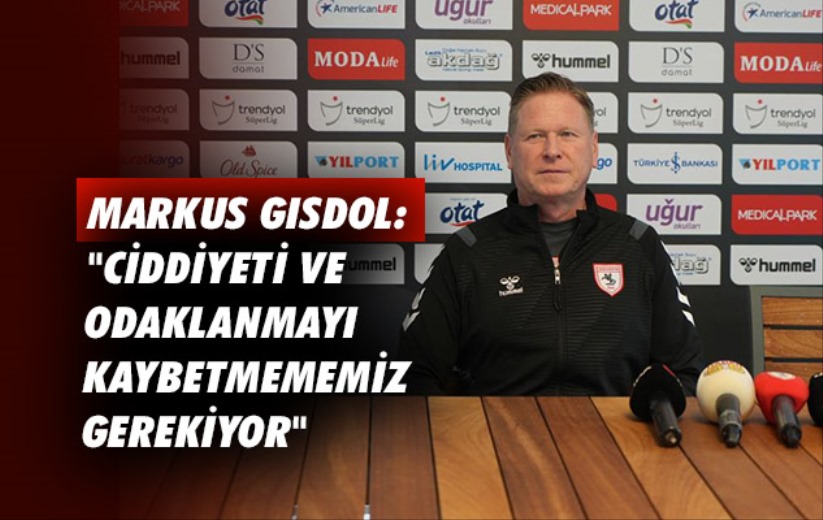 Markus Gisdol: 'Ciddiyeti ve odaklanmayı kaybetmememiz gerekiyor'