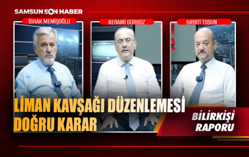 Liman Kavşağı düzenlemesi doğru karar