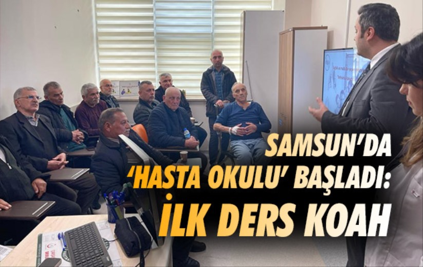 Samsun'da 'Hasta Okulu' başladı: İlk ders KOAH
