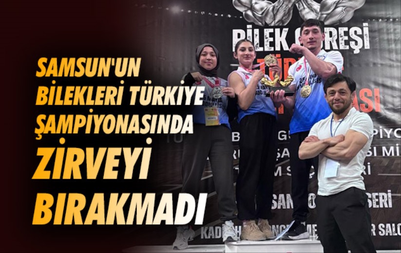 Samsun'un bilekleri Türkiye şampiyonasında zirveyi bırakmadı