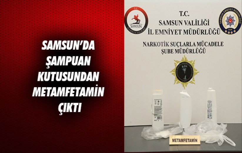 Samsun'da şampuan kutusundan metamfetamin çıktı
