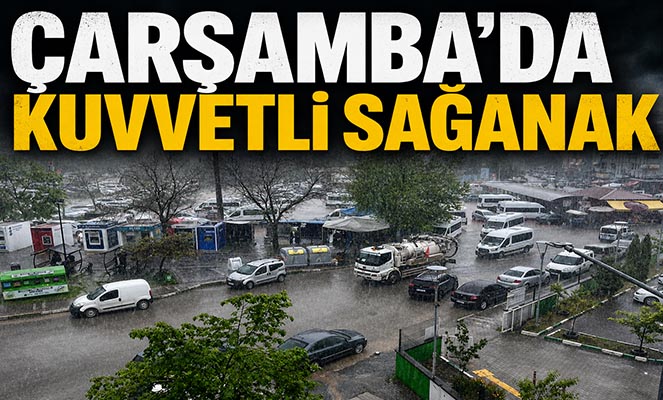 Çarşamba'da kuvvetli sağanak