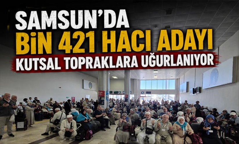Samsun'da bin 421 hacı adayı kutsal topraklara uğurlanıyor