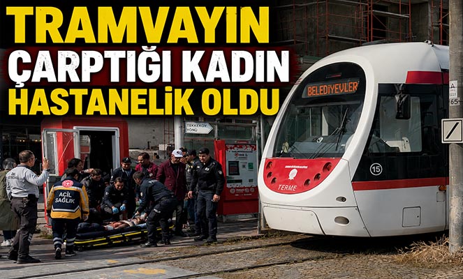 Tramvayın çarptığı kadın hastanelik oldu