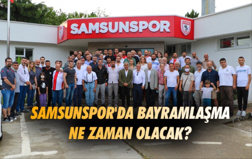 Samsunspor'da Bayramlaşma Ne Zaman Olacak? 
