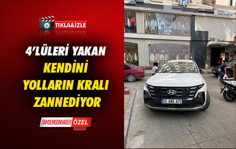 4'lüleri yakan kendini yolların kralı zannediyor