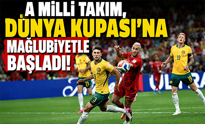 2026 FIFA Dünya Kupası: Avustralya: 2 - Türkiye: 0