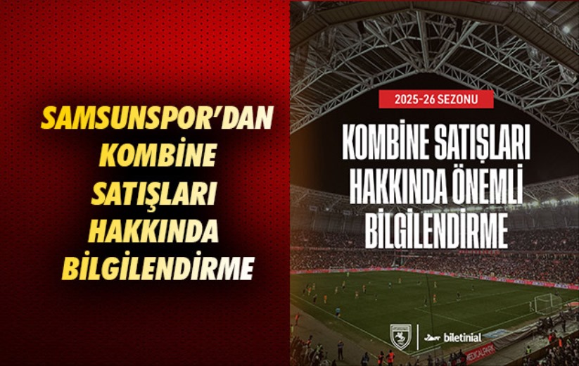 Samsunspor'dan kombine satışları hakkında bilgilendirme