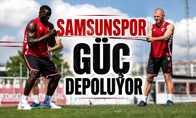 Samsunspor güç depoluyor