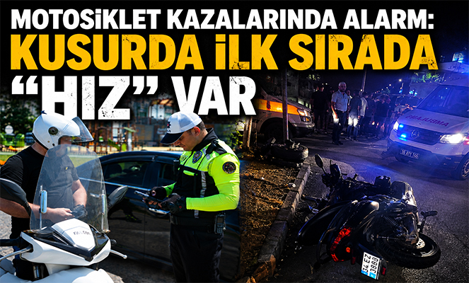 Motosiklet kazalarında alarm: Kusurda ilk sırada 'hız' var