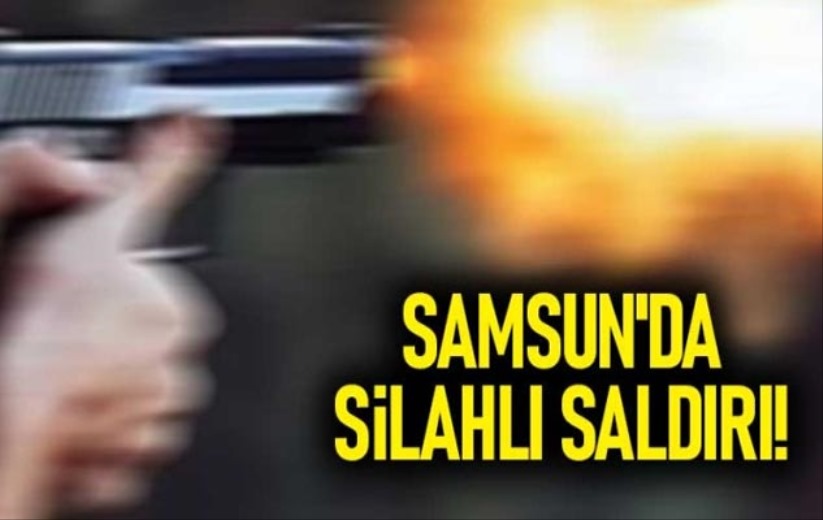  Samsun'da silahlı saldırı