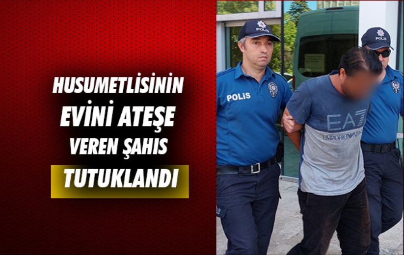 Samsun'da husumetlisinin evini ateşe veren şahıs tutuklandı