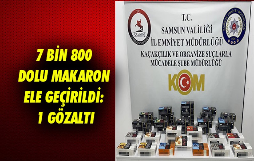 Samsun'da 7 bin 800 dolu makaron ele geçirildi: 1 gözaltı