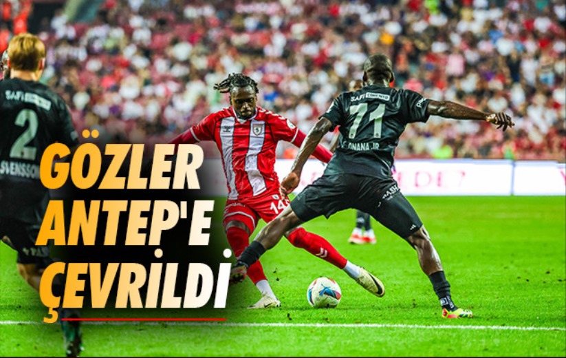 Gözler Antep'e Çevrildi 