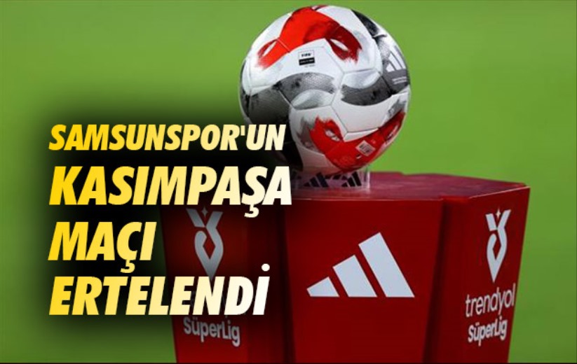 Samsunspor'un Kasımpaşa Maçı Ertelendi