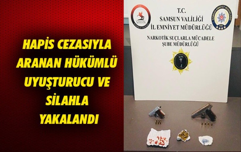 Samsun'da hapis cezasıyla aranan hükümlü uyuşturucu ve silahla yakalandı