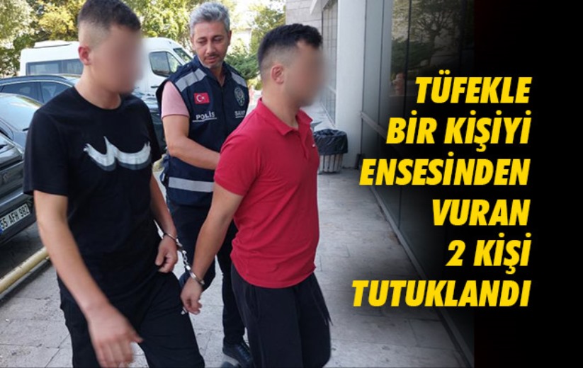 Samsun'da tüfekle bir kişiyi ensesinden vuran 2 kişi tutuklandı