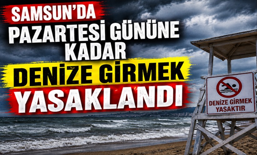 Samsun'da pazartesi gününe kadar denize girmek yasaklandı