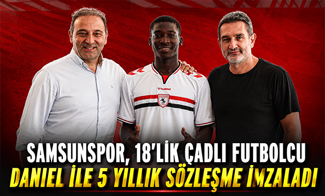 Samsunspor, 18'lik Çadlı futbolcu Daniel ile 5 yıllık sözleşme imzaladı